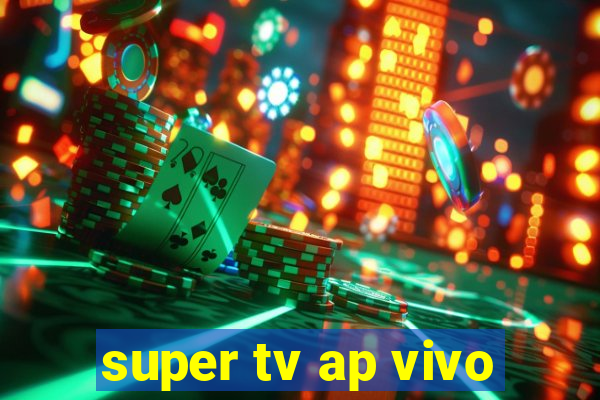 super tv ap vivo